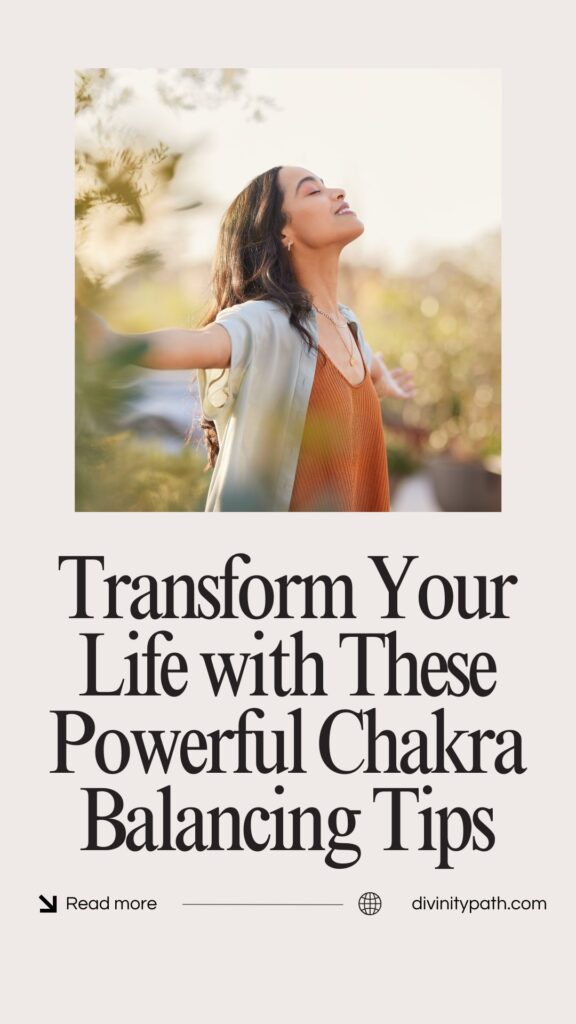 Transform Your Life with These Powerful Chakra Balancing Tips