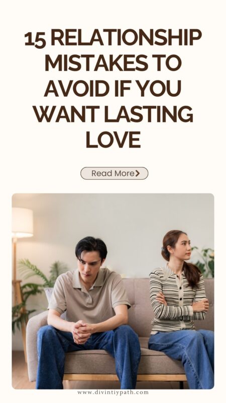 15 Relationship Mistakes to Avoid If You Want Lasting Love