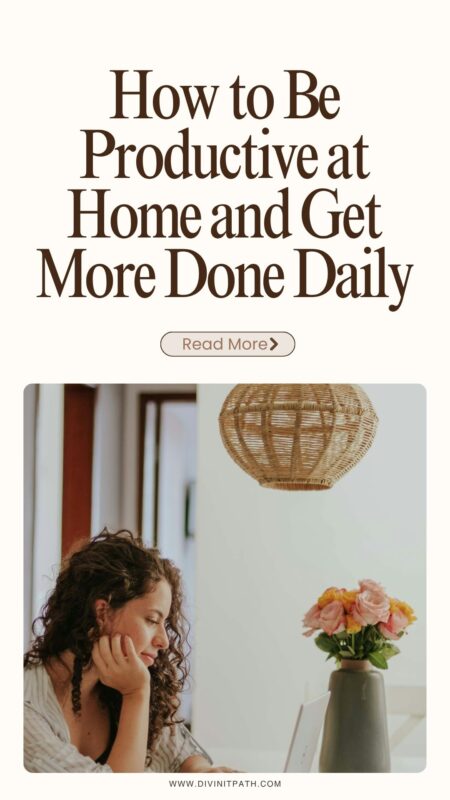 How to Be Productive at Home and Get More Done Daily