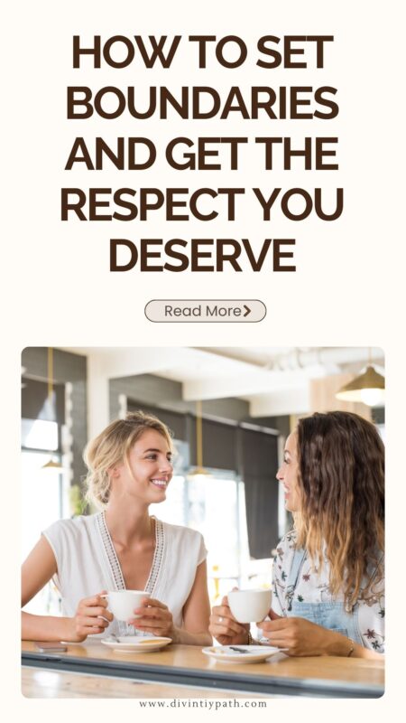 How to Set Boundaries and Get the Respect You Deserve