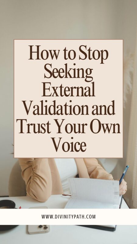 Pinterest pin: How to Stop Seeking External Validation and Trust Your Own Voice