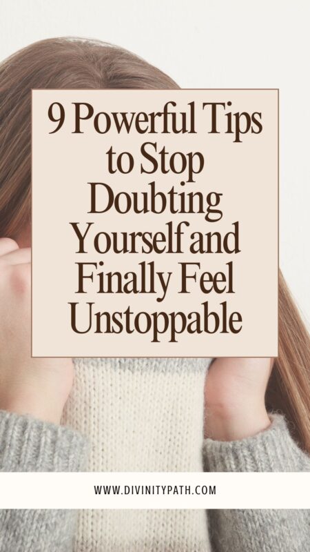 9 Powerful Tips to Stop Doubting Yourself and Finally Feel Unstoppable