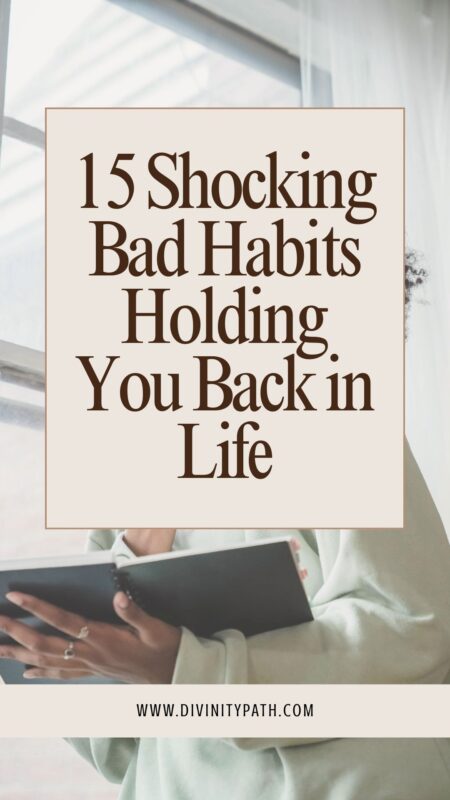 15 Shocking Bad Habits Holding You Back in Life