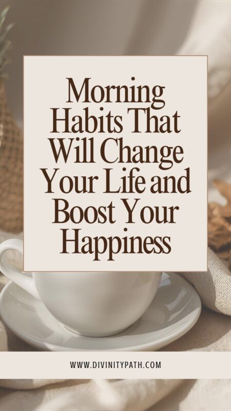 Morning Habits That Will Change Your Life and Boost Your Happiness