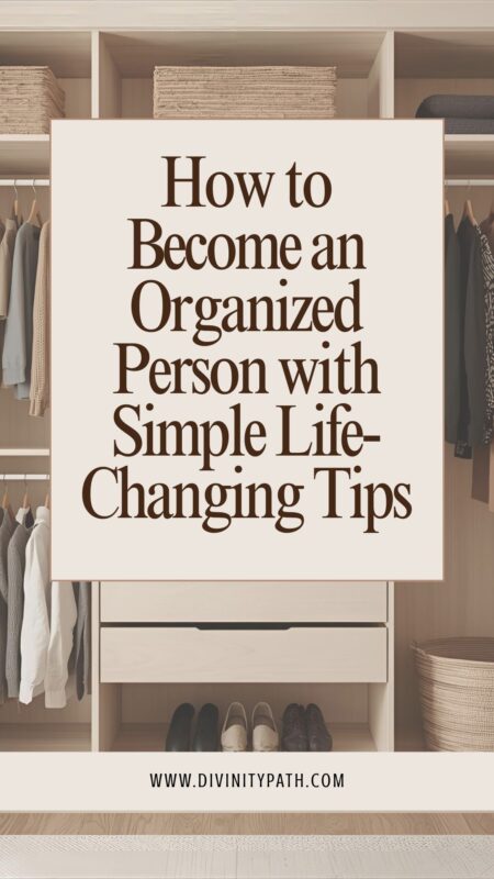 How to Become an Organized Person with Simple Life-Changing Tips