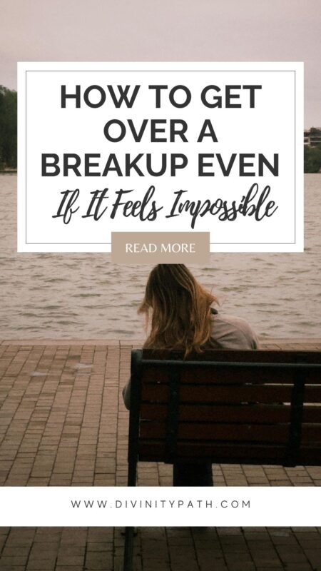 How to Get Over a Breakup Even If It Feels Impossible 