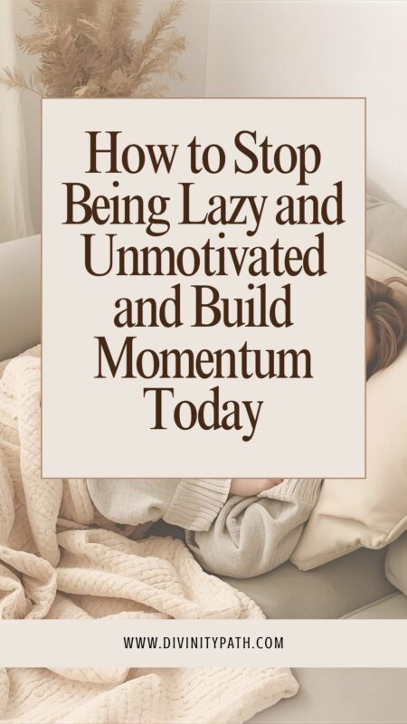 How to Stop Being Lazy and Unmotivated and Build Momentum Today