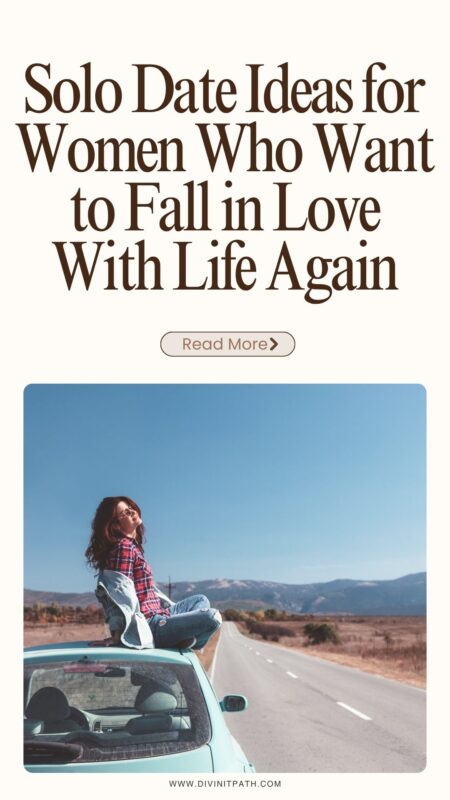 Solo Date Ideas for Women Who Want to Fall in Love With Life Again