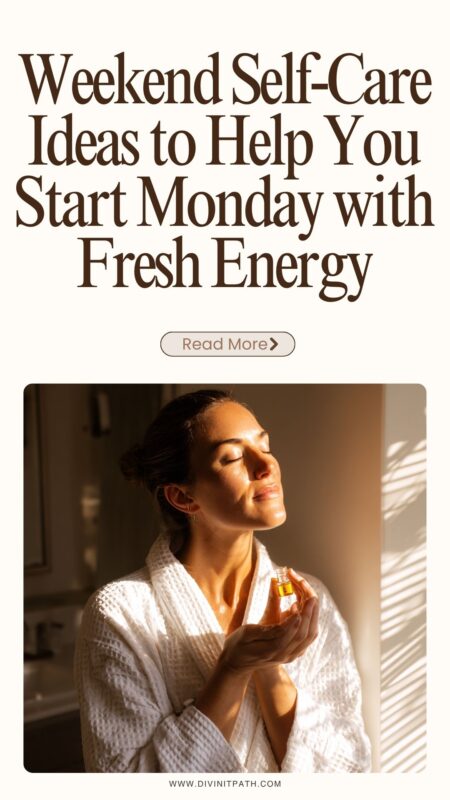 Weekend Self-Care Ideas to Help You Start Monday with Fresh Energy