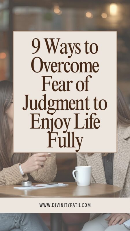 Pinterest pin: 9 Ways to Overcome Fear of Judgment to Enjoy Life Fully