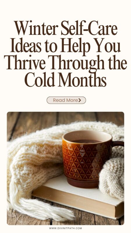 Winter Self-Care Ideas to Help You Thrive Through the Cold Months
