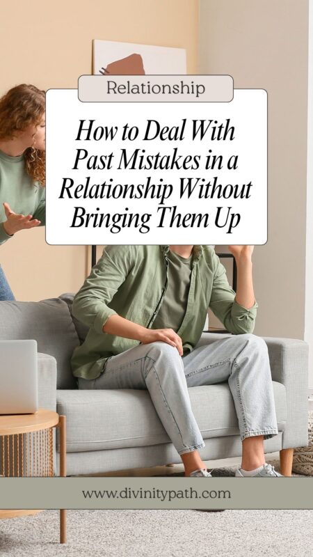 How to Deal With Past Mistakes in a Relationship Without Bringing Them Up