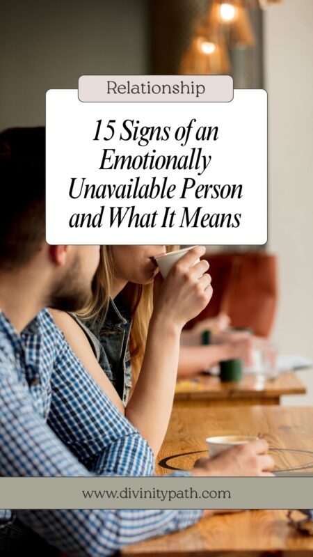 15 Signs of an Emotionally Unavailable Person and What It Means