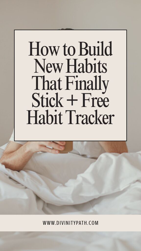 How to Build New Habits That Finally Stick + Free Habit Tracker