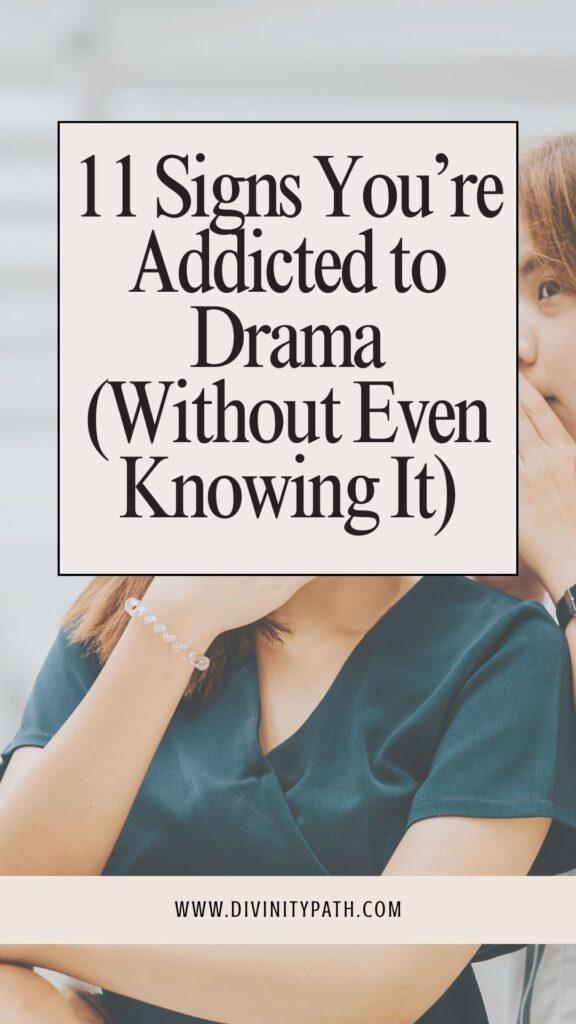 Pinterest Pin: 11 Signs You’re Addicted to Drama (Without Even Knowing It)
