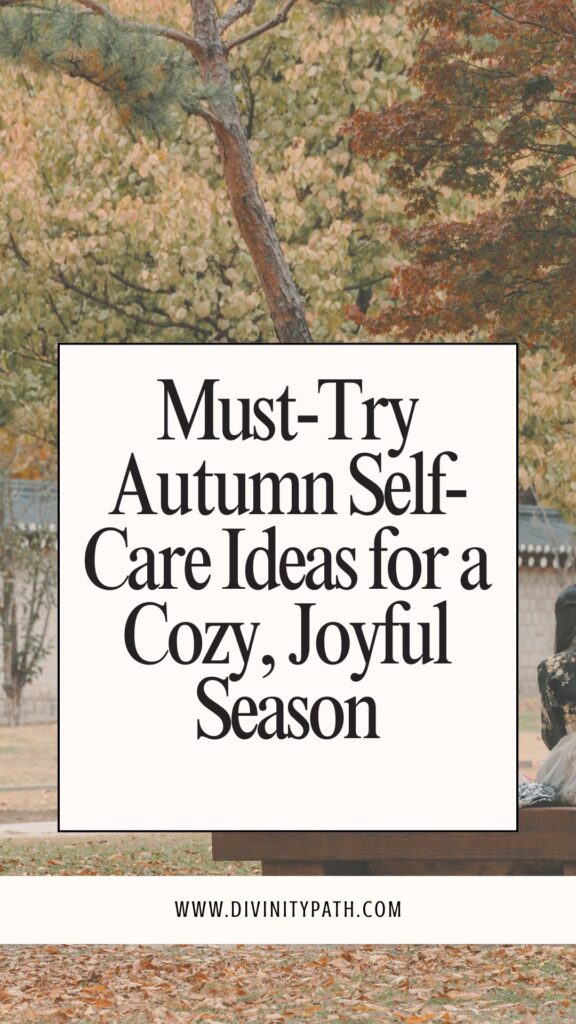 pinterest pin: Must-Try Autumn Self-Care Ideas for a Cozy, Joyful Season