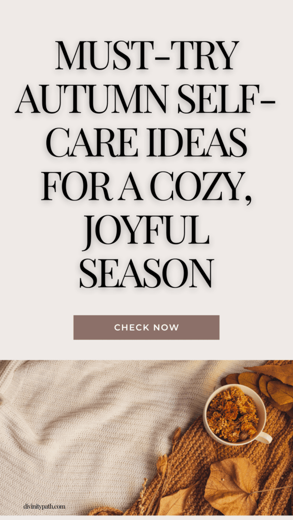 Must-Try Autumn Self-Care Ideas for a Cozy, Joyful Season