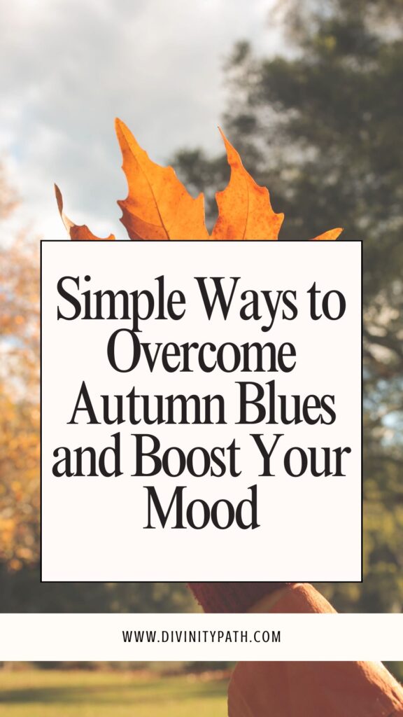 Pinterest pin: Simple Ways to Overcome Autumn Blues and Boost Your Mood