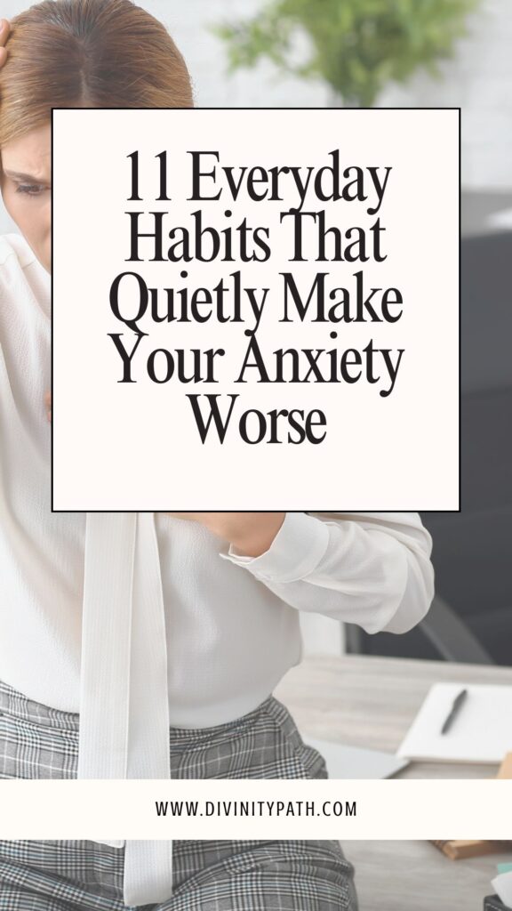 Pinterest pin: 11 Everyday Habits That Quietly Make Your Anxiety Worse