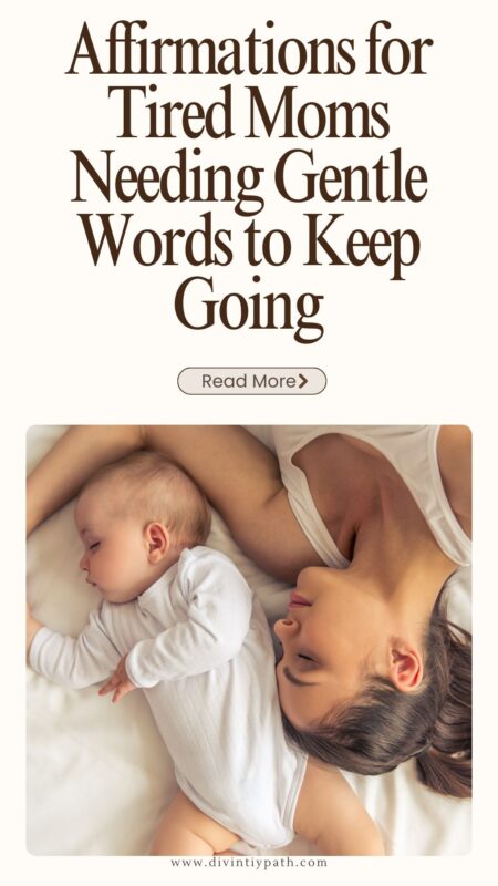 Affirmations for Tired Moms Needing Gentle Words to Keep Going