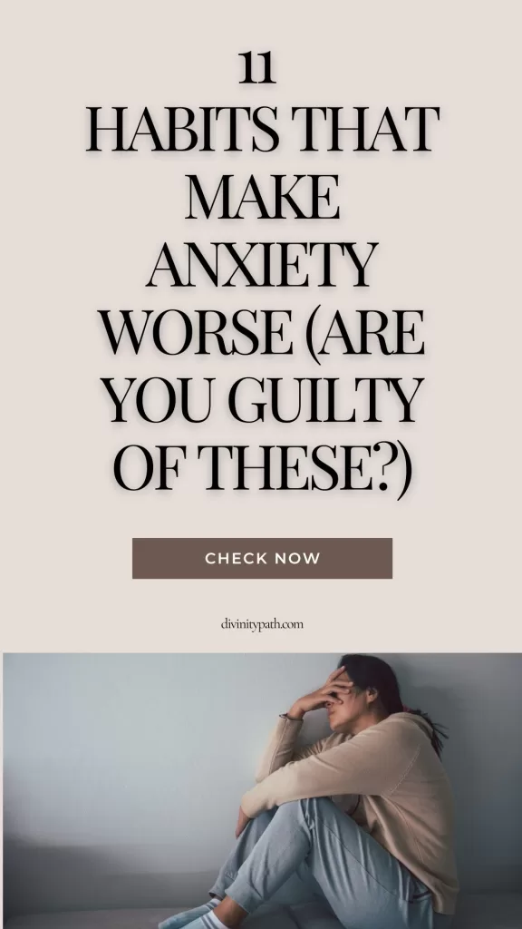 11 Habits That Make Anxiety Worse (Are You Guilty of These?)