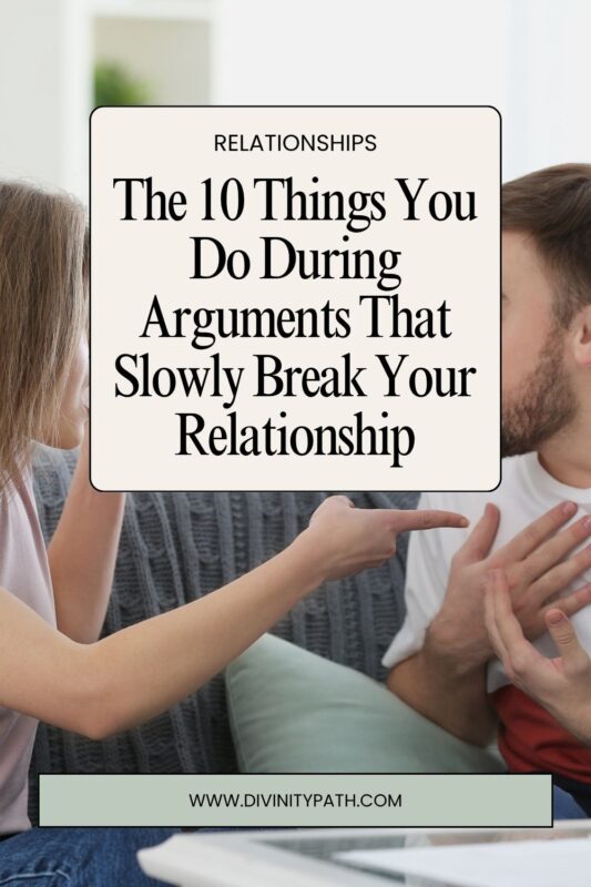Pinterest Pin: The 10 Things You Do During Arguments That Slowly Break Your Relationship