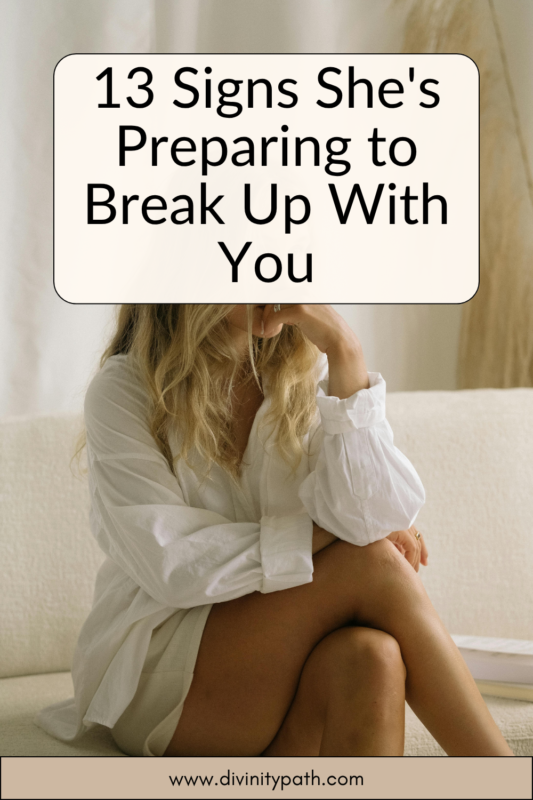 13 Signs She's Preparing to Break Up With You