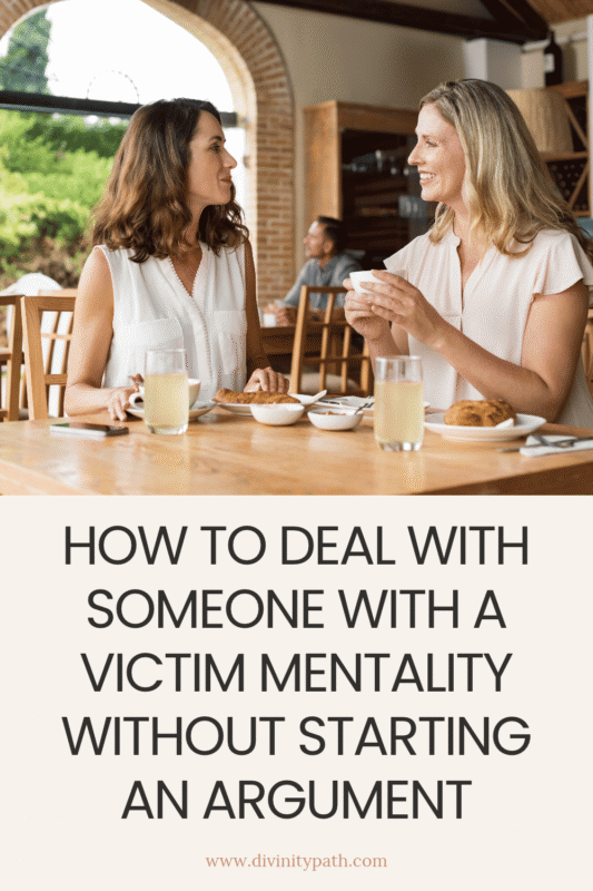 How to Deal With Someone With a Victim Mentality Without Starting an Argument