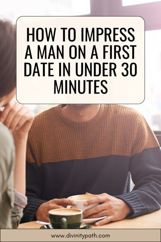 How to Impress a Man on a First Date in Under 30 Minutes