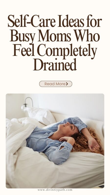 Self-Care Ideas for Busy Moms Who Feel Completely Drained