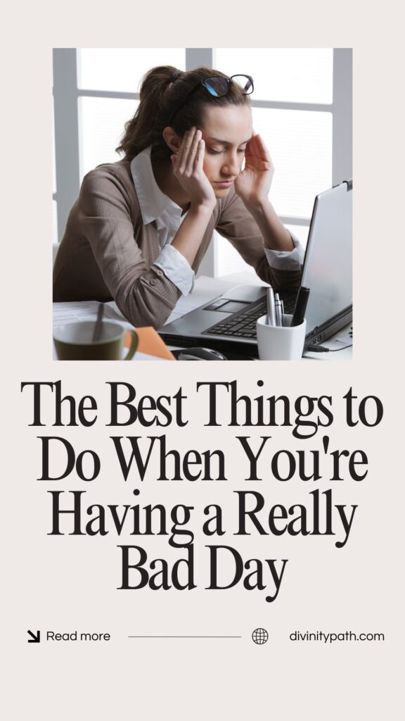 Pinterest pin: The Best Things to Do When You're Having a Really Bad Day