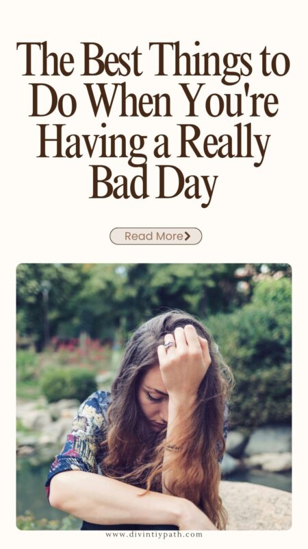 The Best Things to Do When You're Having a Really Bad Day