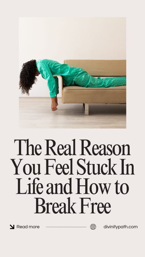 The Real Reason You Feel Stuck In Life and How to Break Free