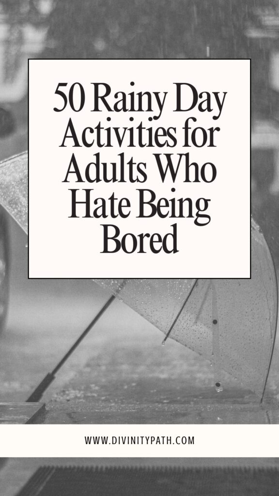 Pinterest pin: 50 Rainy Day Activities for Adults Who Hate Being Bored