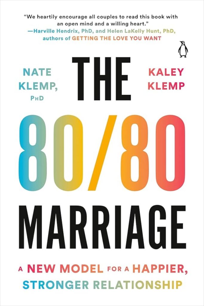 The 80/80 Marriage: A New Model for a Happier, Stronger Relationship, By Nate and Kaley Klemp