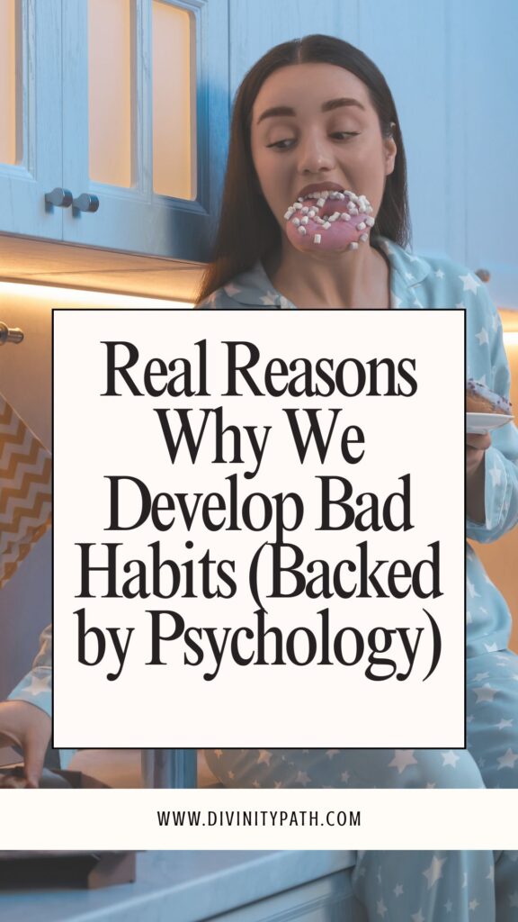 Pinterest Pin: Real Reasons Why We Develop Bad Habits (Backed by Psychology)