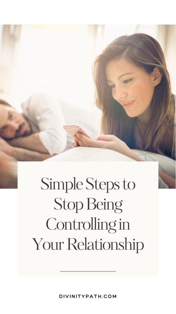 Simple Steps to Stop Being Controlling in Your Relationship
