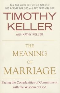The Meaning of Marriage, By Timothy and Kathy Keller