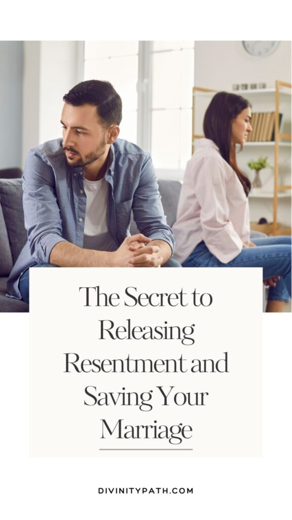 pinterest pin: The Secret to Releasing Resentment and Saving Your Marriage