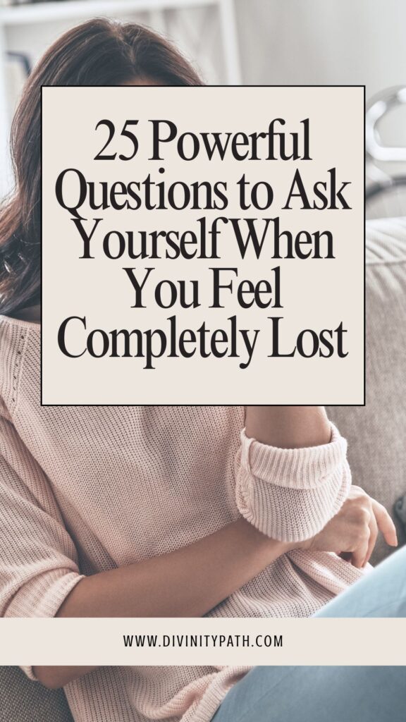 Pinterest pin: 25 Powerful Questions to Ask Yourself When You Feel Completely Lost