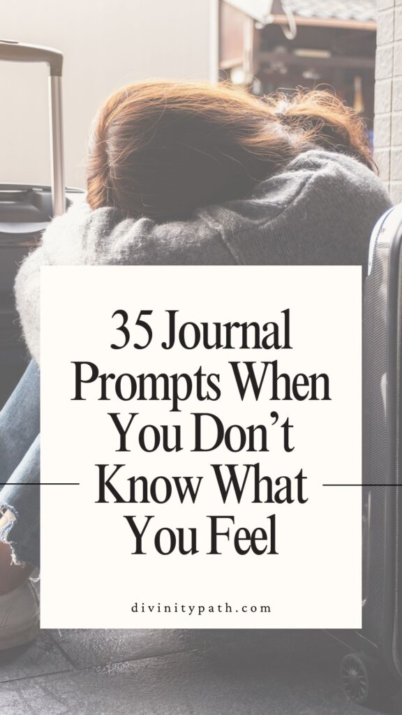 35 Journal Prompts When You Don’t Know What You Feel