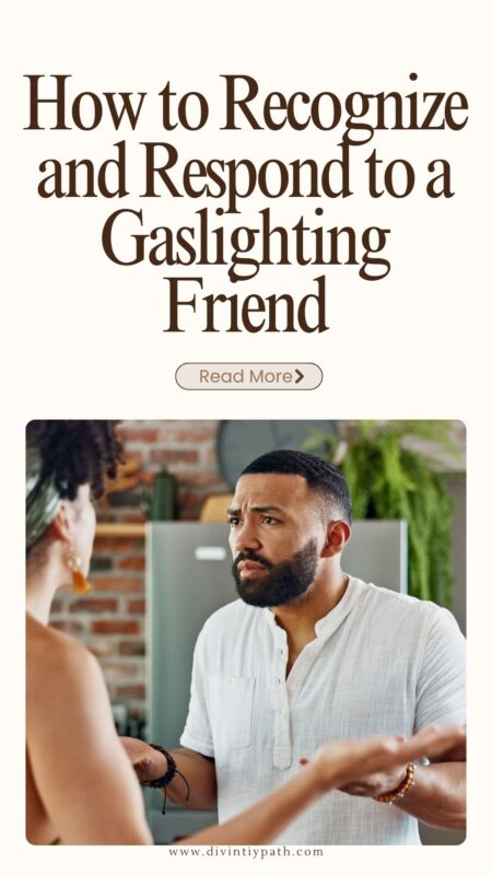 How to Recognize and Respond to a Gaslighting Friend