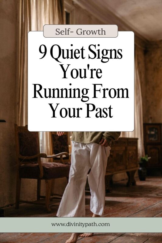 9 Quiet Signs You're Running From Your Past