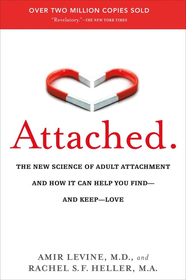 Attached: The New Science of Adult Attachment – Amir Levine & Rachel Heller