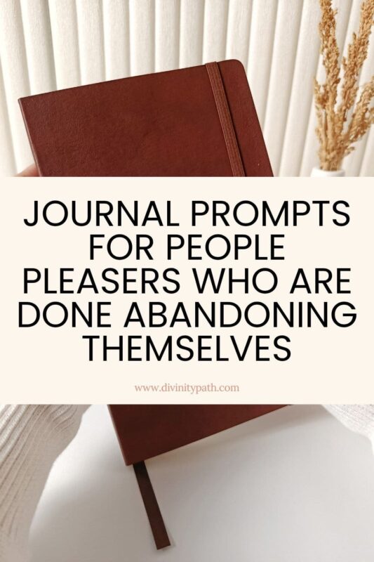 Journal Prompts for People Pleasers Who Are Done Abandoning Themselves